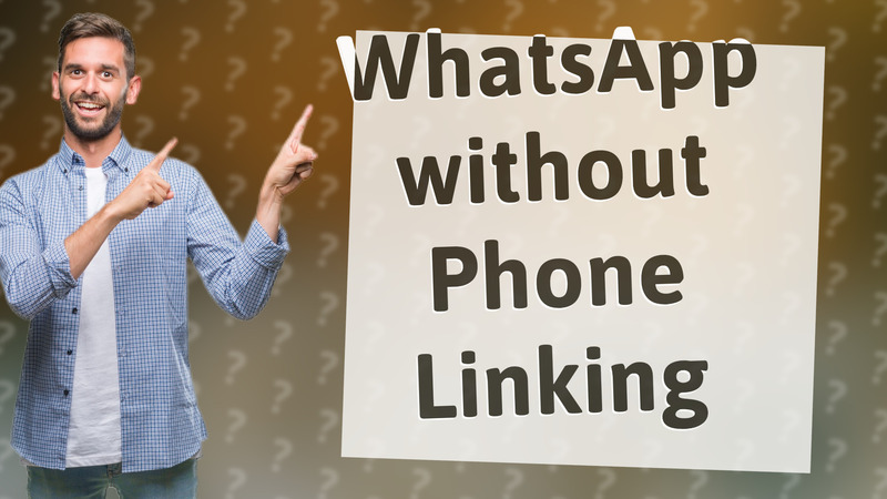 WhatsApp without Phone Linking