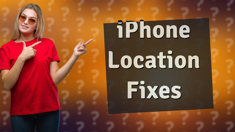 iPhone Location Fixes