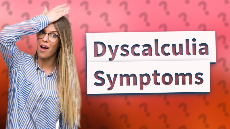 Dyscalculia Symptoms