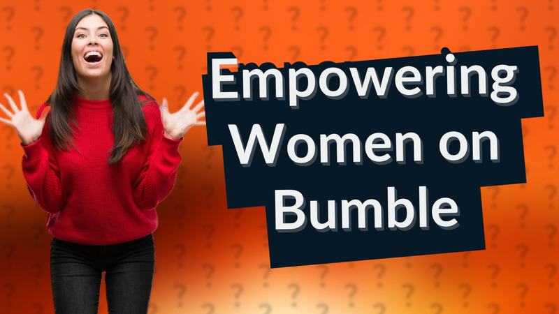 Empowering Women on Bumble