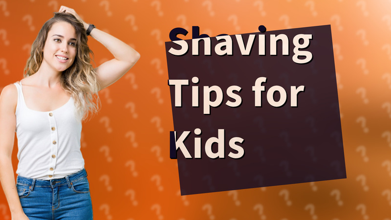 Shaving Tips for Kids