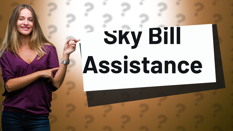 Sky Bill Assistance