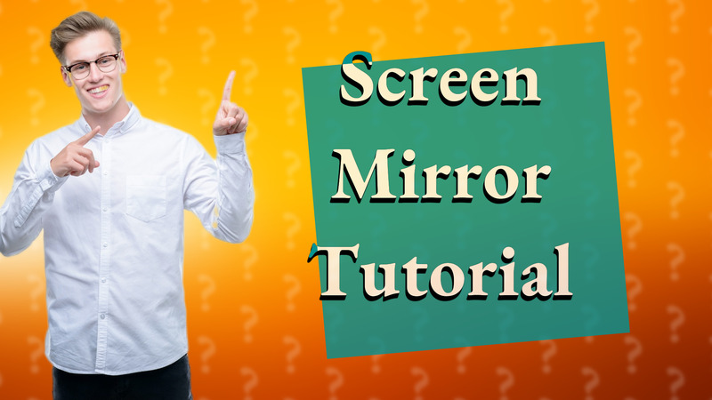 Screen Mirror Tutorial