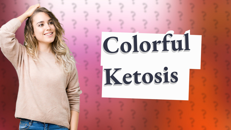 Colorful Ketosis