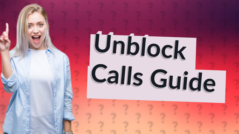 Unblock Calls Guide
