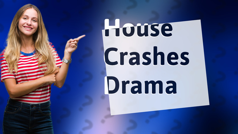 House Crashes Drama