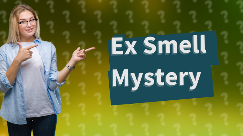Ex Smell Mystery