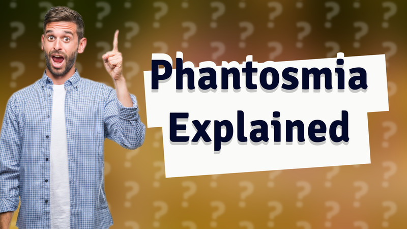 Phantosmia Explained
