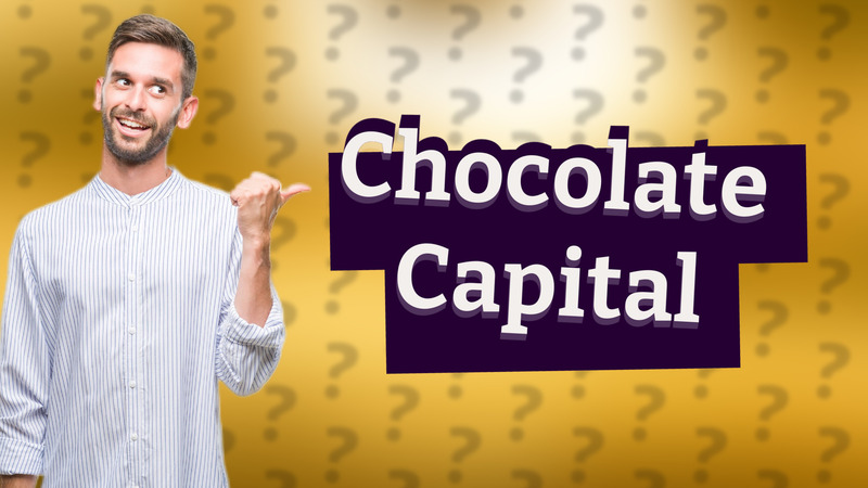 Chocolate Capital