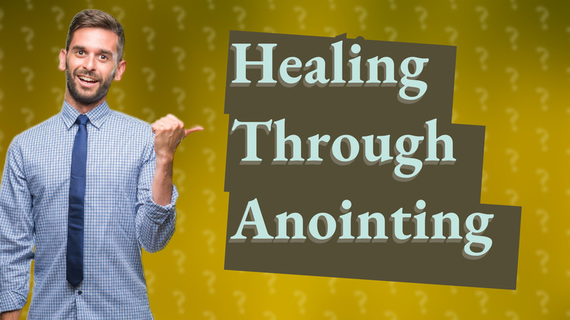 Healing Through Anointing