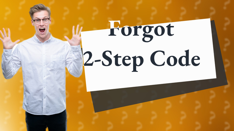 Forgot 2-Step Code