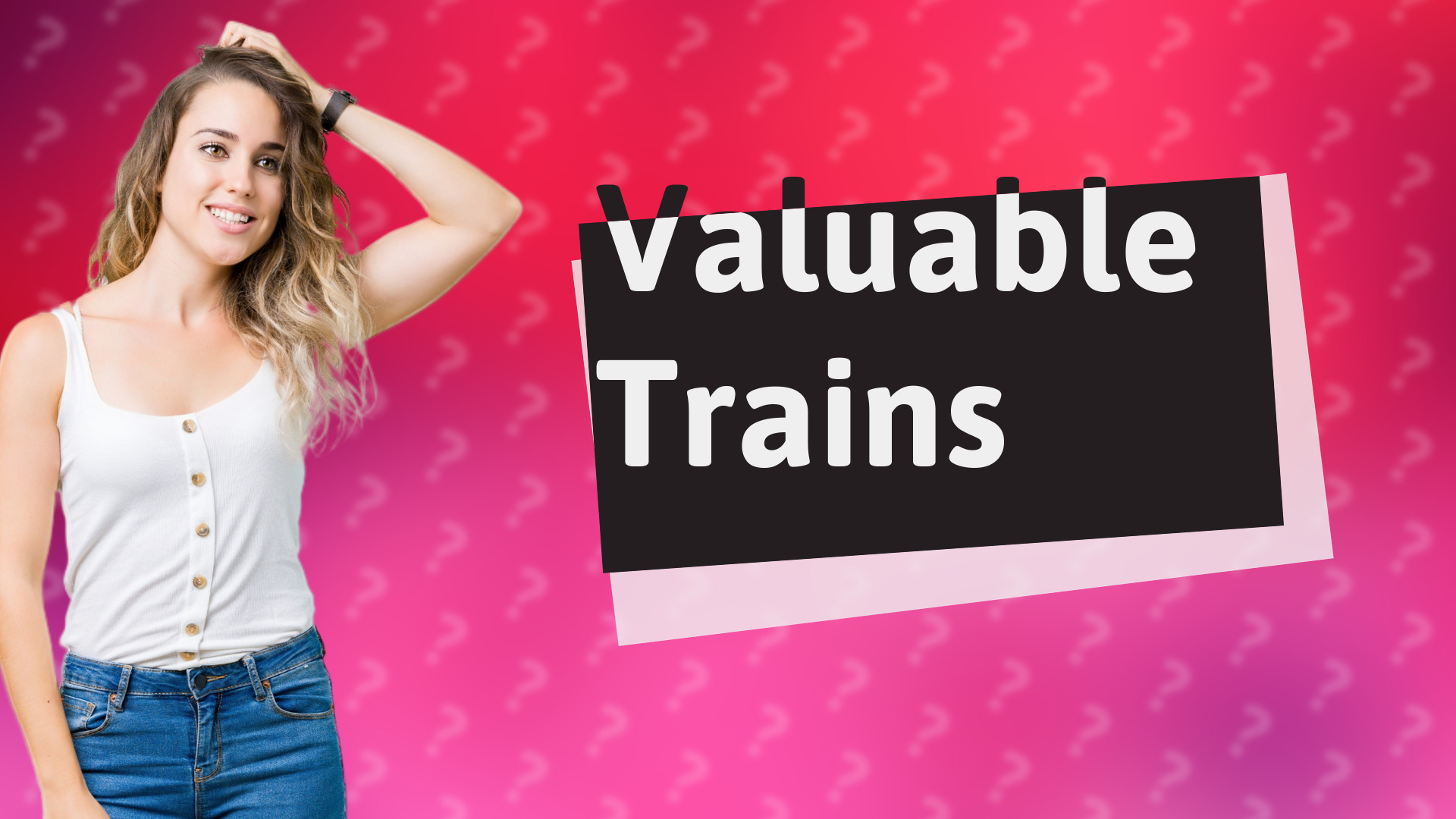 Valuable Trains