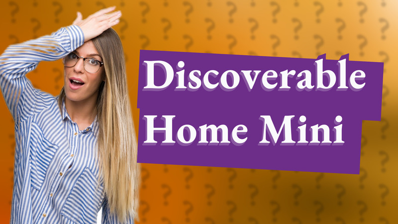 Discoverable Home Mini