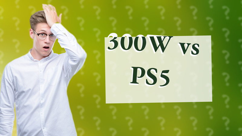 300W vs PS5