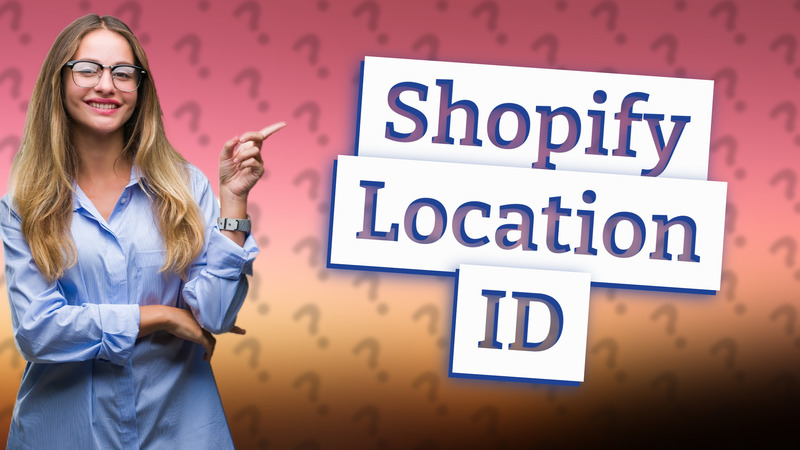 Shopify Location ID