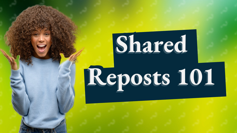 Shared Reposts 101