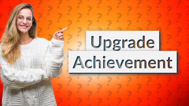Upgrade Achievement