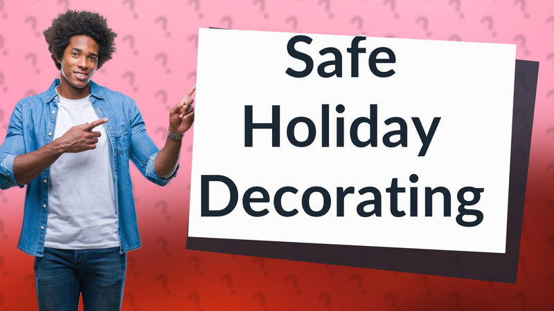 Safe Holiday Decorating