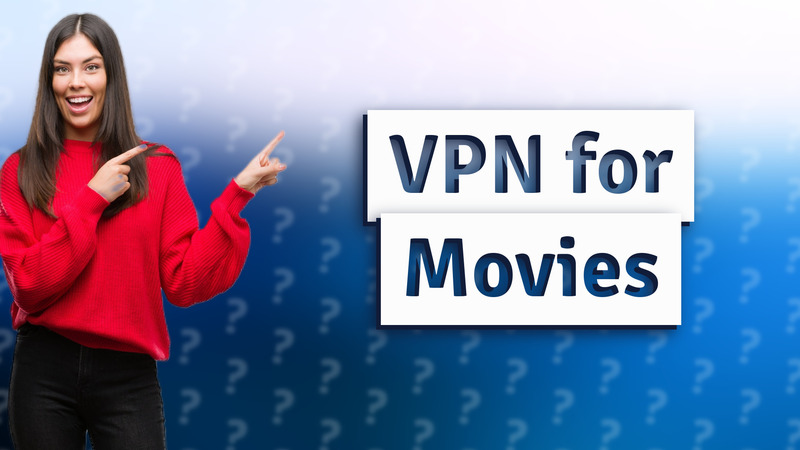 VPN for Movies