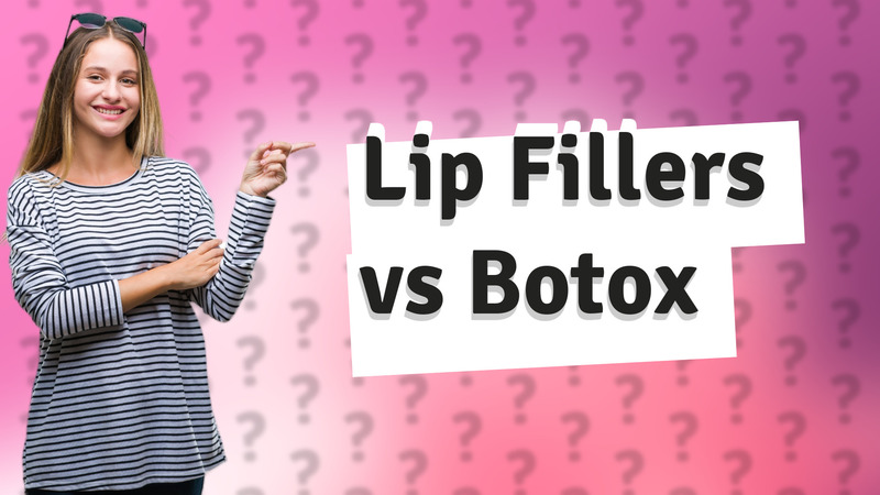 Lip Fillers vs Botox