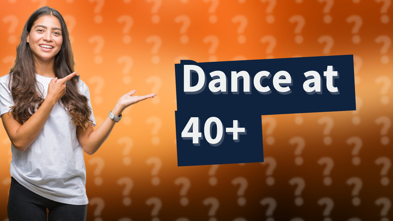 Dance at 40+
