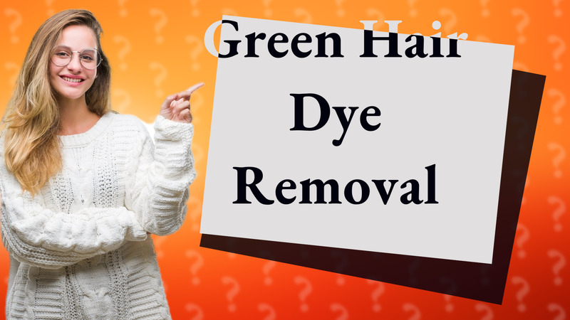 Green Hair Dye Removal