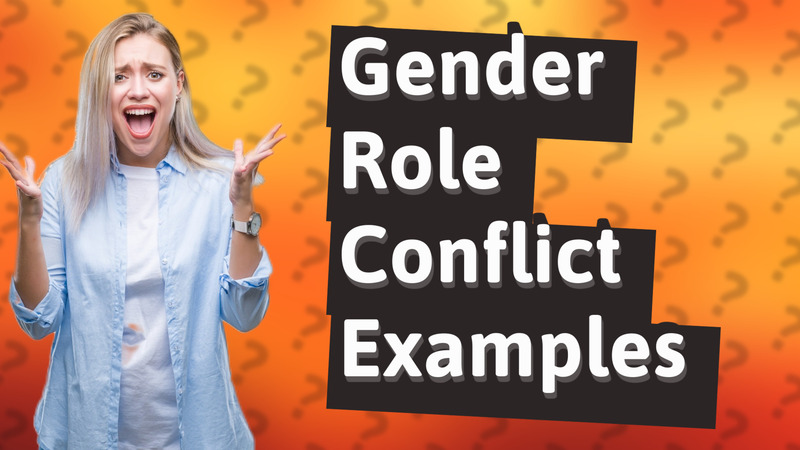 Gender Role Conflict Examples