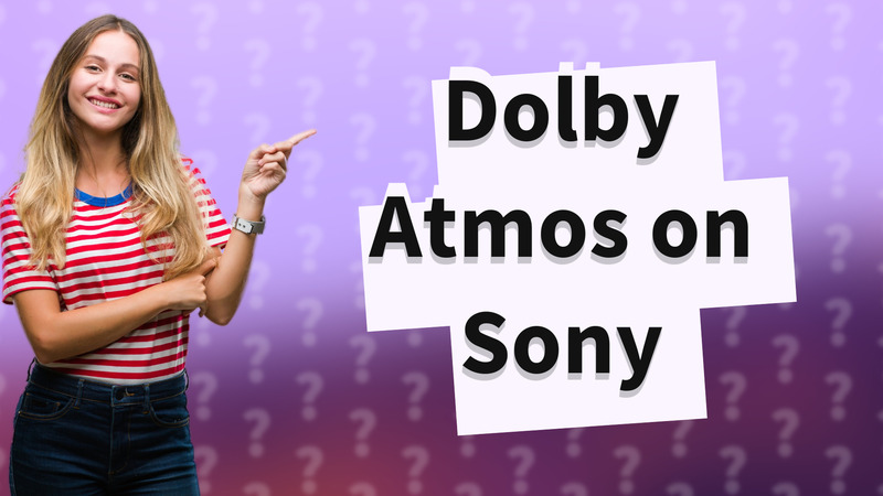 Dolby Atmos on Sony