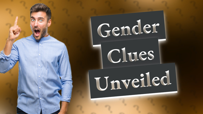 Gender Clues Unveiled