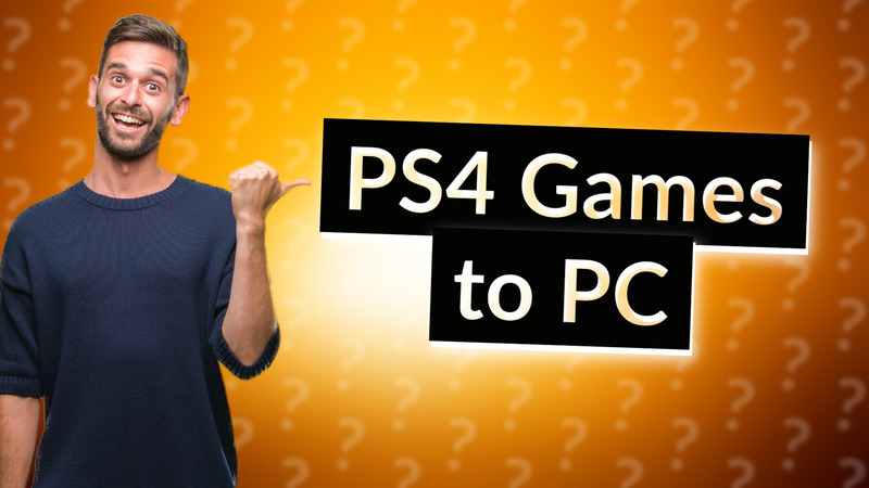 PS4 Games to PC
