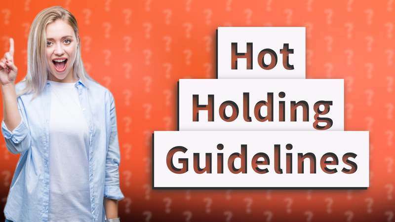 Hot Holding Guidelines