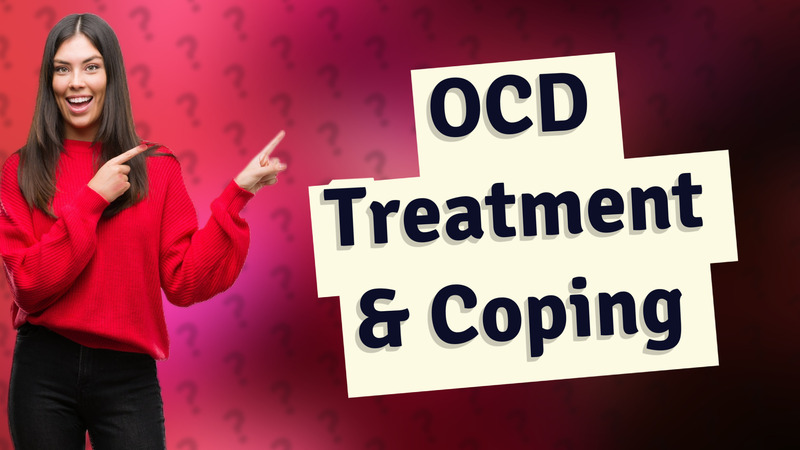 OCD Treatment & Coping