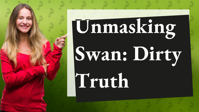 Unmasking Swan: Dirty Truth