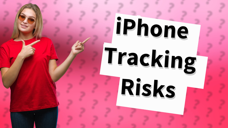 iPhone Tracking Risks