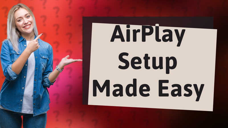 AirPlay Setup Made Easy