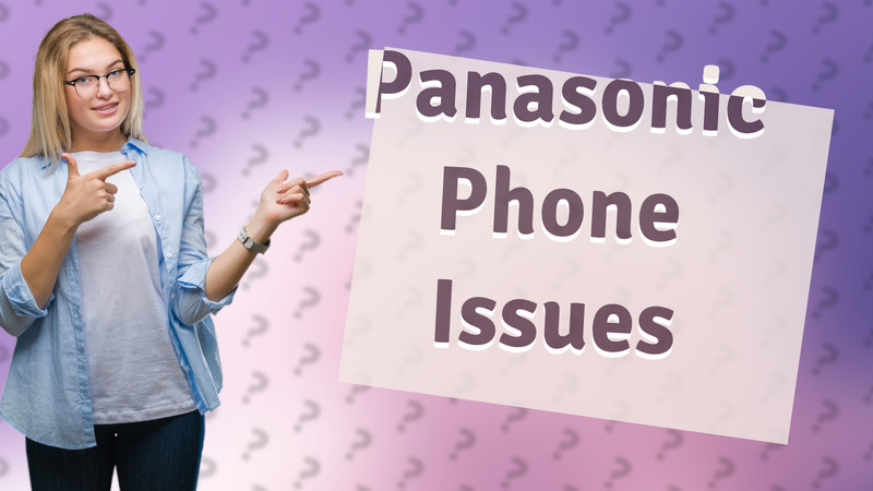 Panasonic Phone Issues