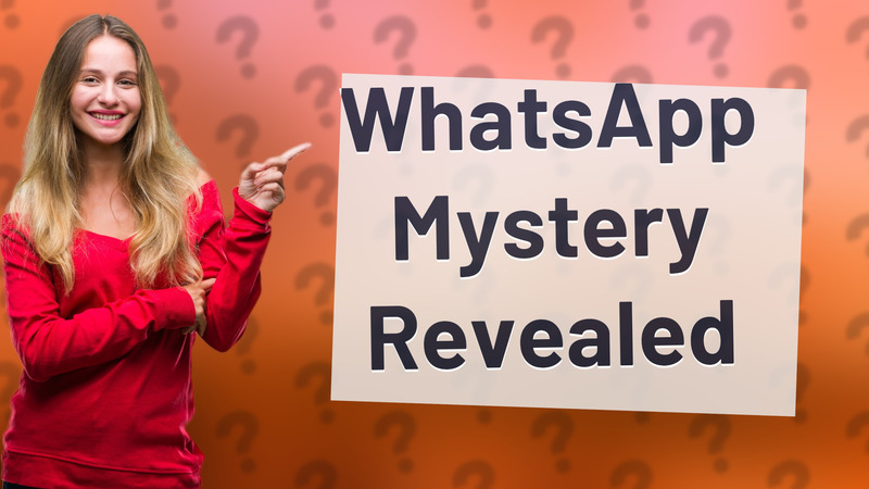 WhatsApp Mystery Revealed