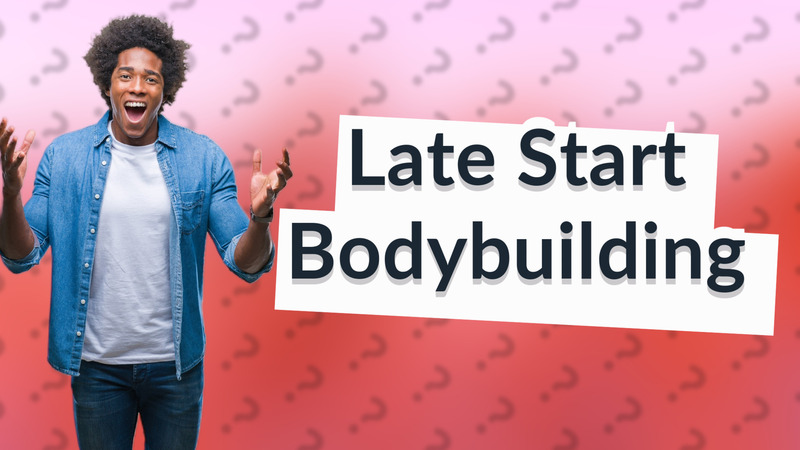 Late Start Bodybuilding