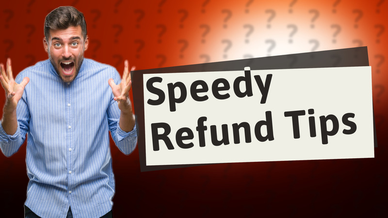 Speedy Refund Tips