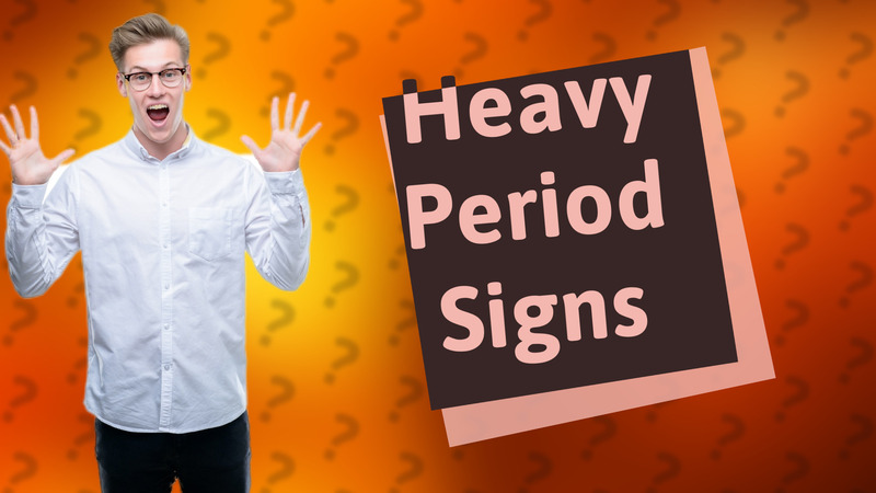 Heavy Period Signs