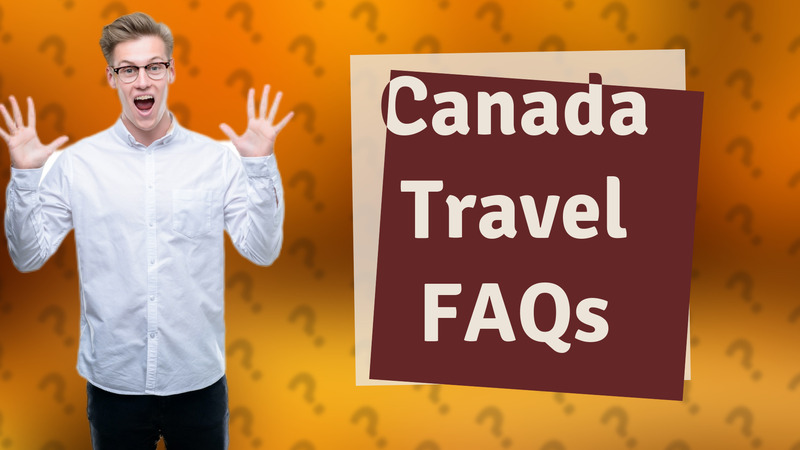 Canada Travel FAQs