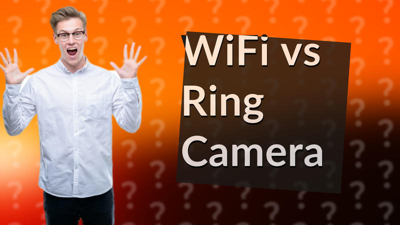 WiFi vs Ring Camera