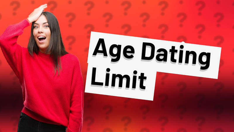 Age Dating Limit