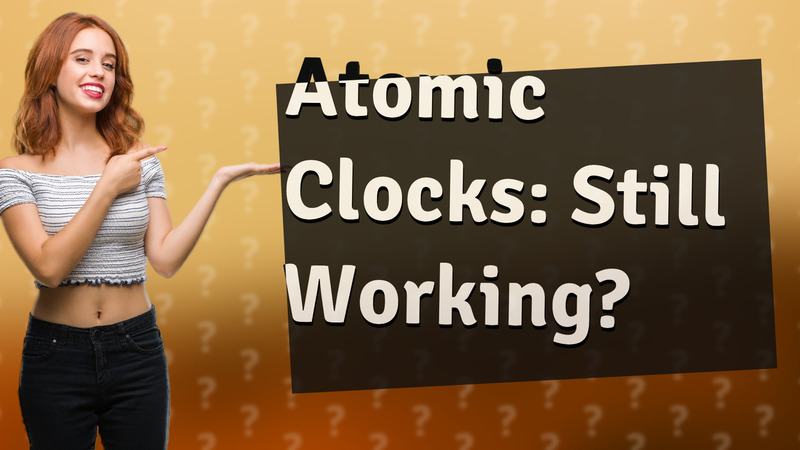 Atomic Clocks: Still Working?