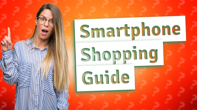 Smartphone Shopping Guide