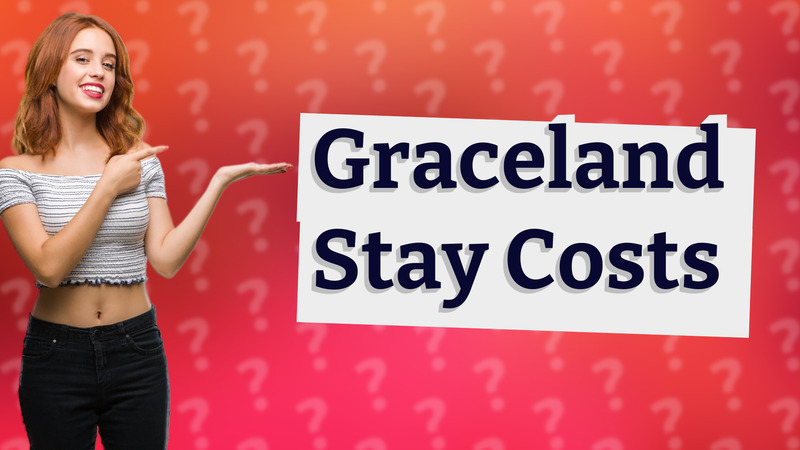 Graceland Stay Costs