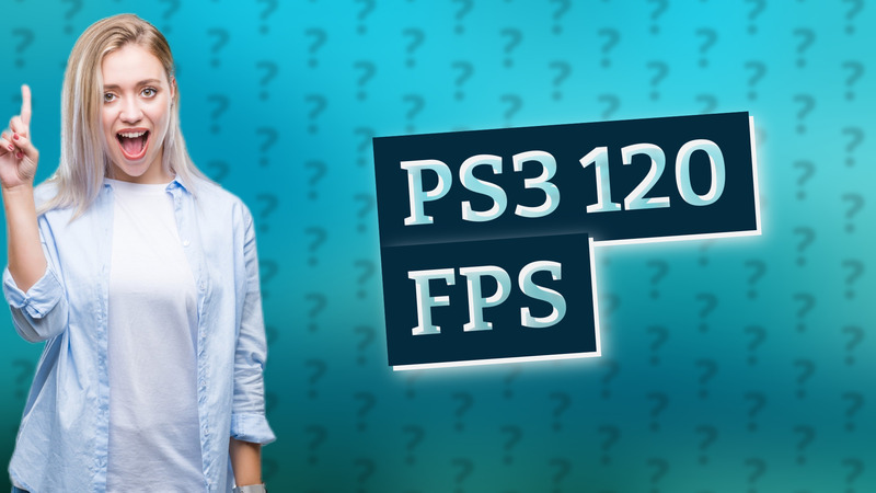 PS3 120 FPS