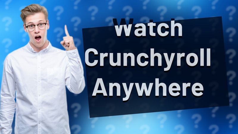 Watch Crunchyroll Anywhere