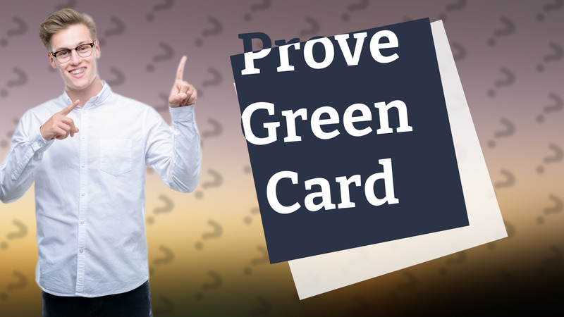 Prove Green Card