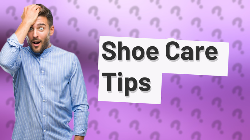 Shoe Care Tips